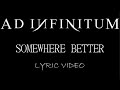 Ad Infinitum - Somewhere Better - 2022 - Lyric Video