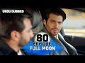 Full Moon | Pura Chaand Episode 80 in Urdu Dubbed | Dolunay
