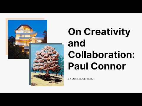 Paul Connor on Creativity and Collaboration - an interview by Sofia Rosenberg