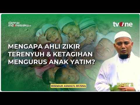 Mengapa Ahli Zikir Terenyuh & Ketagihan Mengurus Anak Yatim? Simak Ini! | HIKMAH ASMAUL HUSNA