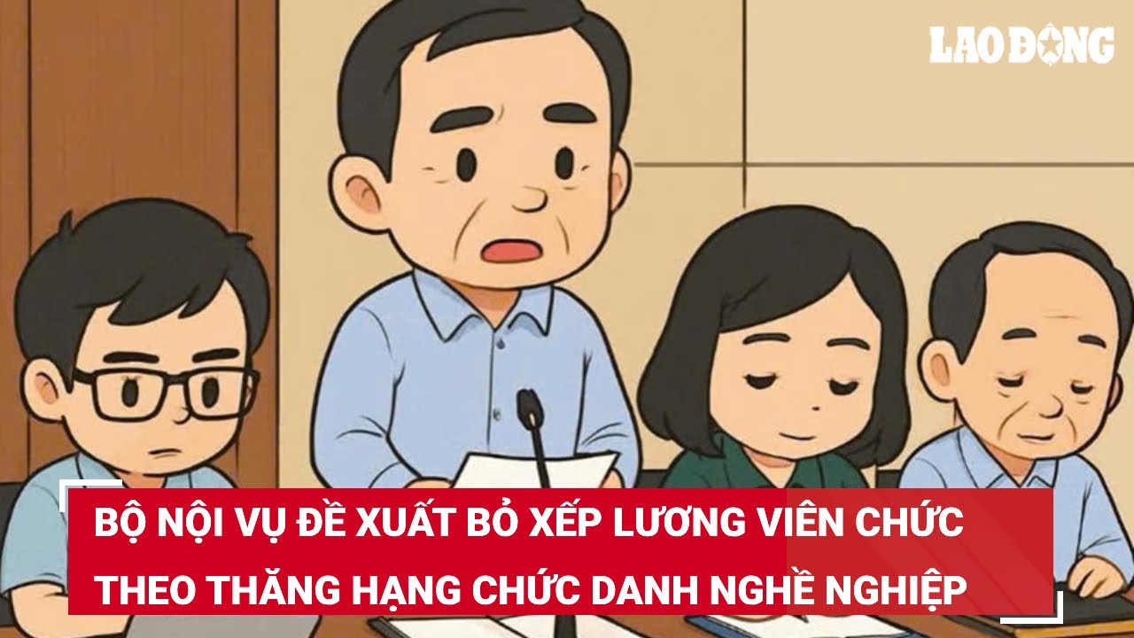 Bộ Nội vụ đề xuất bỏ xếp lương viên chức theo thăng hạng chức danh nghề nghiệp