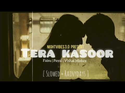 Tera Kasoor | ( Slowed Reverb ) | Vishal Mishra | Payal dev,Faisu Shaikh | Nightvibes 3.0 #lofisong