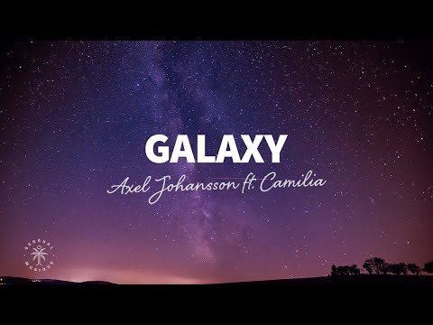 Axel Johansson - Galaxy (Lyrics) ft. Camilia