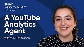 Zero to Agent in 30 Minutes: Build a YouTube Analytics Agent with Vicki Reyzelman