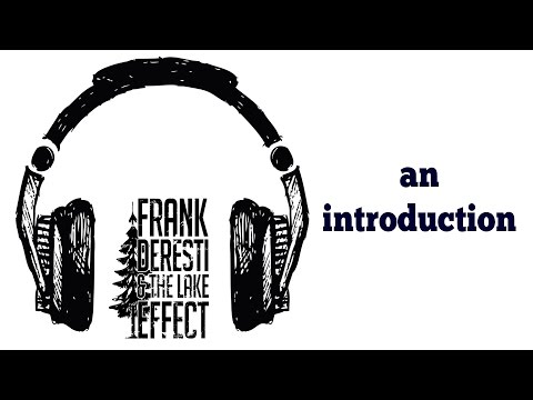 frank deresti and the lake effect - an introduction