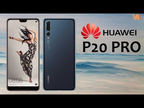 Huawei P20 Pro Official Look, Price, Specification, Features, Release Date, First Look,Camera,Launch