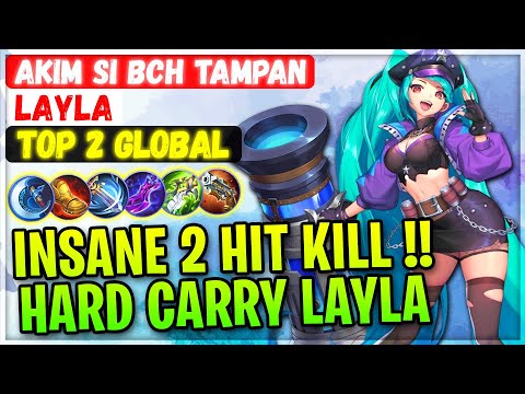 Insane 2 Hit Kill, Hard Carry Layla [ Top Global Layla ] AKiM Si bch tampan - Mobile Legends Build