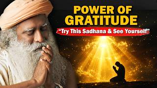 🔥Try This Sadhana and See Yourself - Power of Gratitude | Sadhguru