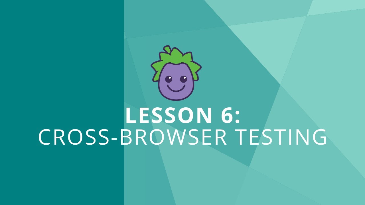 Lesson 6: Cross-browser testing