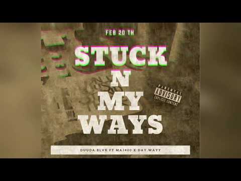 Duuda.Blvk - Stuck in My Ways FT Maj400 X Day.Wayy