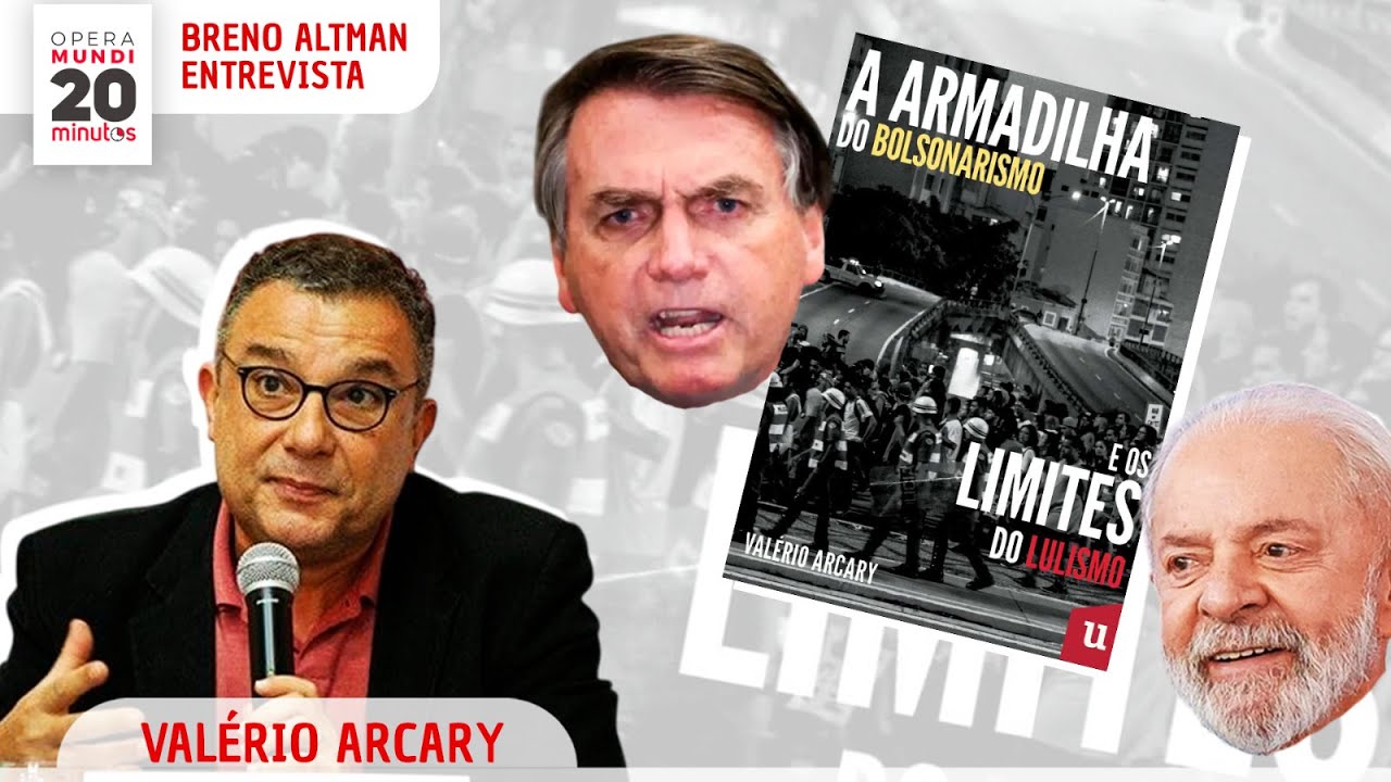Valério Arcary: A Armadilha do Bolsonarismo e os Limites do Lulismo - Programa 20 Minutos