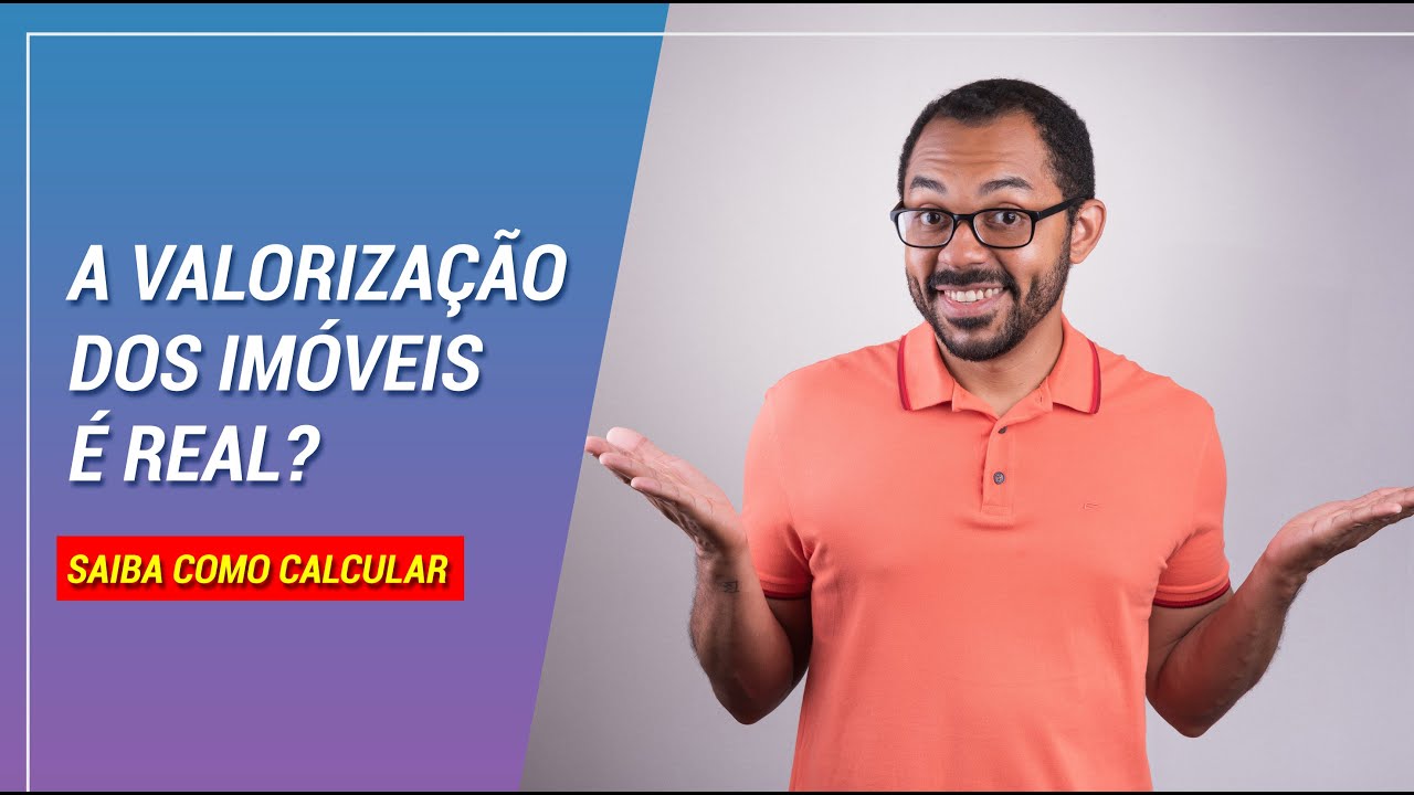 A valorização dos imóveis é real? Como calcular corretamente