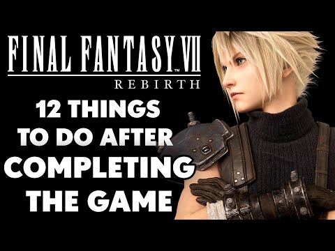 Final Fantasy 7 Rebirth - WHAT TO DO AFTER FINISHING THE GAME?