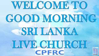 Download lagu Good Morning CPFRC Sri Lanka Live Church Service mp3