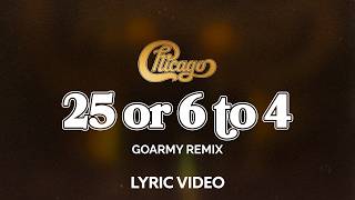 Chicago - 25 or 6 to 4 (GoArmy Remix) (Official Lyric Video)