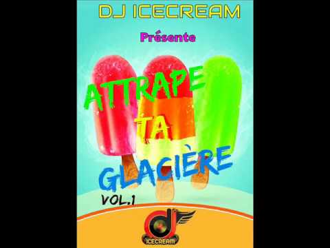 DJ ICECREAM -- Attrape Ta Glacière Vol.1 (Dancehall Mix 2016)