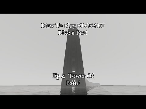 HOW TO PLAY RLCRAFT LIKE A PRO! │ Ep: 4 Tower of Pain! │How to Cheese Tower Dungeons in RLcraft!