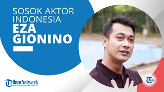 Sosok Eza Gionino, Aktor yang Sering Bintangi Sinetron dan Film Layar Lebar