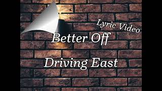 Better off Driving east