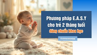 Phương pháp E.A.S.Y cho trẻ 2 tháng tuổi đúng chuẩn khoa học #nuoiconeasy #nuoiconthongminh