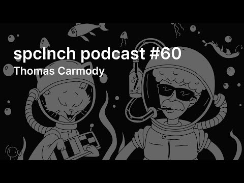 spclnch podcast #60 / Thomas Carmody
