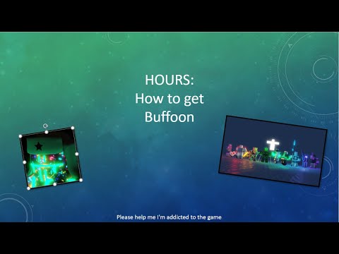 How to get the Buffoon | Hours - How to