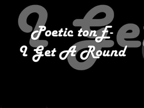 Poetic tonE-I Get A Round