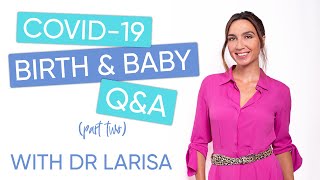 Covid-19 Birth & Newborns Q&A with Dr Larisa Corda - Part 2