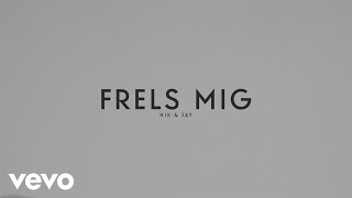 Nik &amp; Jay - Frels Mig