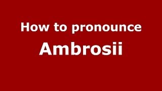 How to pronounce Ambrosii