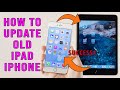 How to Update Old iPad iPhone to iOS 12, 13, 14, 15 (Work 100%)