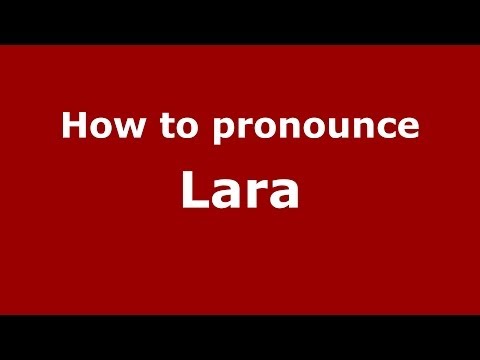 How to pronounce Lara (Italian/Italy)  - PronounceNames.com