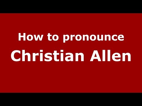 How to pronounce Christian Allen (American English/US)  - PronounceNames.com