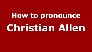 How to pronounce Christian Allen