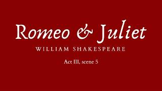 Romeo and Juliet - Act III, scene 5