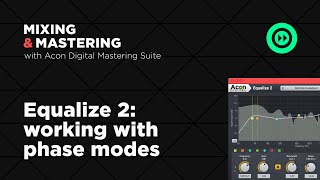 Video thumbnail for Mixing & Mastering with Acon Digital Mastering Suite – Equalize Phase Modes (2/6) by Acon Digital