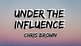 Chris Brown – Under The Influence (Lyrics)