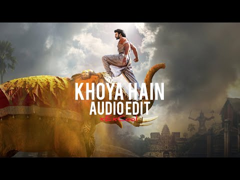 khoya hai (bahubali) - [audio edit]