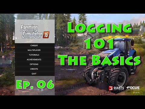 Farming Simulator 15 - Logging Forestry 101 - The Basics - Ep. 6