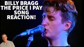 Billy Bragg Reaction - The Price I Pay Reaction!