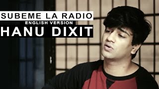 Subeme La Radio | Enrique Iglesias | English Version By Hanu Dixit