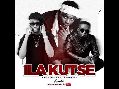 KING TEE DEE  feat EXIT & SUNNY BOY - ILA KUTSE