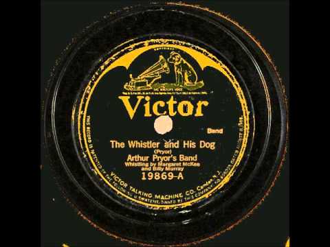 Whistler & His Dog   Arthur Pryor's Band, whistling by Billy Murray and Margaret McKee