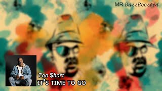 Too $hort - It's Time To Go (BassBoosted)
