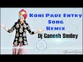 Koni Pade Entry Song Remix Dj Ganesh Smiley