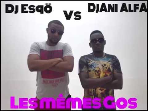 Djani Alfa feat Dj Esqo, les mêmes gos