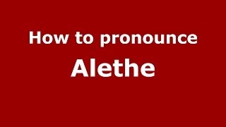 How to pronounce Alethe
