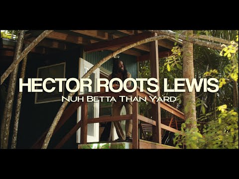 Hector Roots Lewis  - Nuh Betta Than Yard  (Music Video)