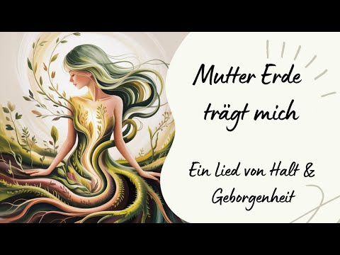 🌍 Mutter Erde trägt mich – Ein Lied von Halt & Geborgenheit