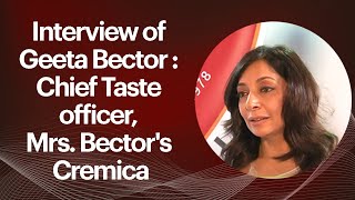 Interview of Geeta Bector : Chief Taste officer, Mrs. Bector's Cremica  image